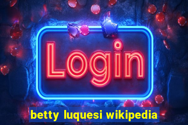 betty luquesi wikipedia